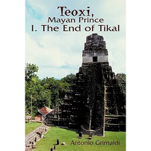 Teoxi, Mayan Prince: I. the End of Tikal