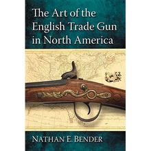 The Art of the English Trade Gun in North America
