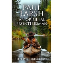 Paul Larsh An Original Frontiersman
