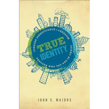 True Identity: Finding Significance and Freedom Through Who You Are in Christ