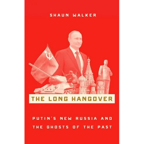 Long Hangover: Putin's New Russia and the Ghosts of the Past