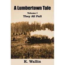 A Lumbertown Tale: Volume I They All Fall