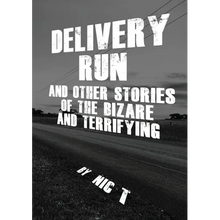 Delivery Run: & Other Stories Of The Bizare & Terrifying
