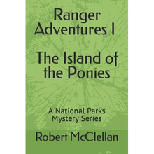 Ranger Adventures I - The Island of the Ponies: A National Parks Mystery Series