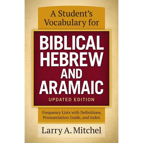 A Student's Vocabulary for Biblical Hebrew and Aramaic, Updated Edition: Frequency Lists with Definitions, Pronunciation Guide, and Index
