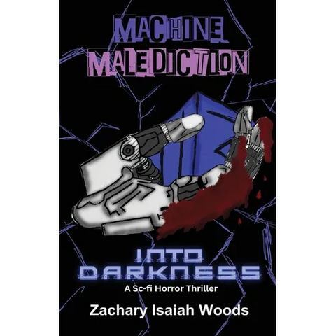 Machine Malediction: : Into Darkness