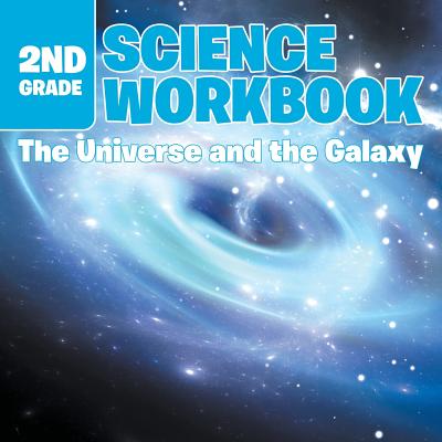 2nd Grade Science Workbook The Universe and the Galaxy - Paperback