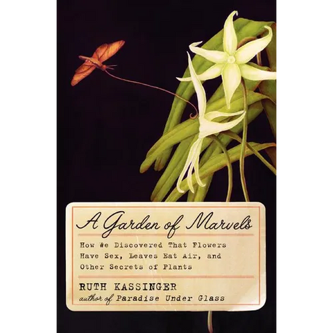 A Garden of Marvels: How We Discovered That Flowers Have Sex, Leaves Eat Air, and Other Secrets of Plants