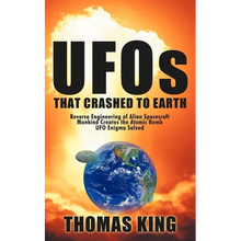 UFOs That Crashed to Earth: Reverse Engineering of Alien Spacecraft, Mankind Creates the Atomic Bomb, UFO Enigma Solved