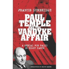 Paul Temple and the Vandyke Affair (Scripts of the eight part radio serial)
