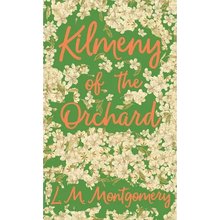 Kilmeny of the Orchard - Hardcover