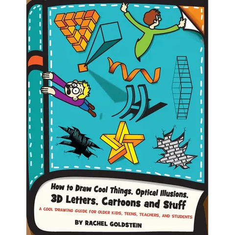 How to Draw Cool Things, Optical Illusions, 3D Letters, Cartoons and Stuff: A Cool Drawing Guide for Older Kids, Teens, Teachers, and Students