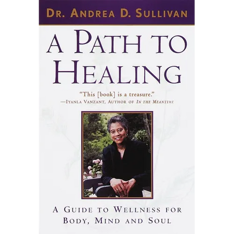 A Path to Healing: A Guide to Wellness for Body, Mind, and Soul
