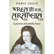 Wreath For Arabella: A portrait of Arabella Stuart - Paperback