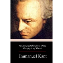 Fundamental Principles of the Metaphysic of Morals