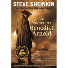 The Notorious Benedict Arnold: A True Story of Adventure, Heroism & Treachery - Paperback