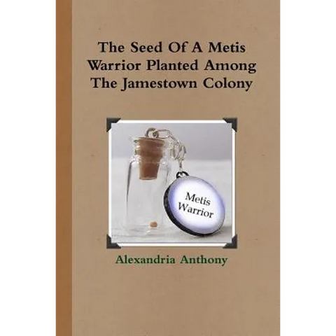 The Seed Of A Metis Warrior Planted Among The Jamestown Colony