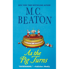 As the Pig Turns: An Agatha Raisin Mystery
