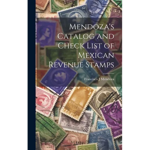 Mendoza's Catalog and Check List of Mexican Revenue Stamps