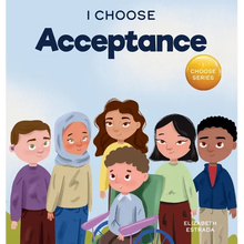 I Choose Acceptance: A Rhyming Picture Book About Accepting All People Despite Differences - Hardcover
