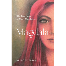 Magdala: The Lost Story of Mary Magdalene