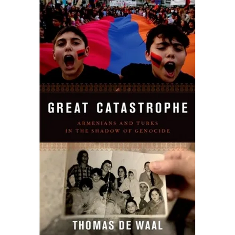 Great Catastrophe: Armenians and Turks in the Shadow of Genocide
