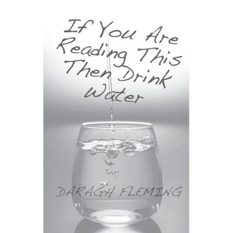 FLEMING If You Are Reading This Then Drink Water