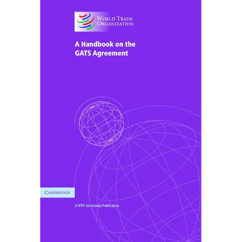 A Handbook on the Gats Agreement: A Wto Secretariat Publication