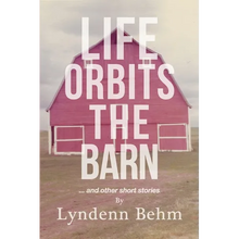 Life Orbits The Barn: ...and other short stories - Paperback