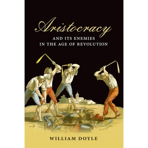 Aristocracy and Its Enemies in the Age of Revolution