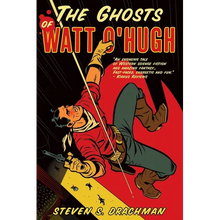 The Ghosts of Watt O'Hugh: Being the First Part of the Strange and Astounding Memoirs of Watt O'Hugh the Third - Paperback