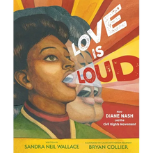 Love Is Loud: How Diane Nash Led the Civil Rights Movement - Hardcover