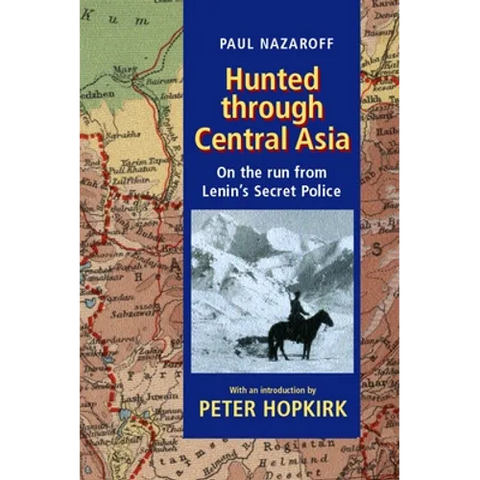 Hunted Through Central Asia: On the Run from Lenin's Secret Police