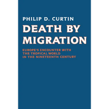 Death by Migration: Europe's Encounter with the Tropical World in the Nineteenth Century - Paperback