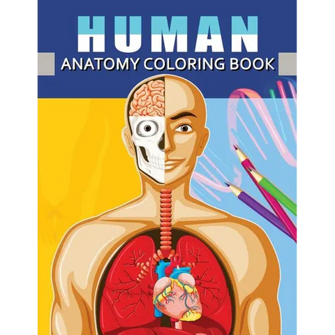 Human Anatomy Coloring Book: Anatomy & Physiology Coloring Book for Adults (Complete Version Workbook)