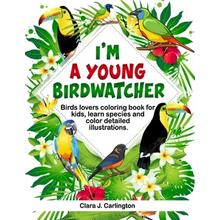 I'm Young Birdwatcher! Birds lovers coloring book for kids, learn species and color detailed illustrations. - Paperback
