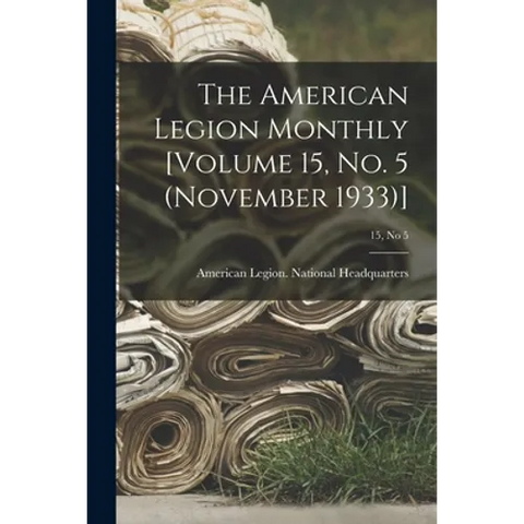 The American Legion Monthly [Volume 15, No. 5 (November 1933)]; 15, no 5
