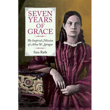 Seven Years of Grace: The Inspired Mission of Achsa W. Sprague - Paperback