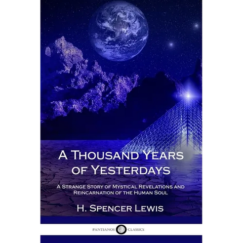 A Thousand Years of Yesterdays: A Strange Story of Mystical Revelations and Reincarnation of the Human Soul