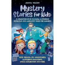 Mystery Short Stories for Kids: Time Travel, Spy Adventures, Mysterious Inventions, Space Exploration and more - Paperback