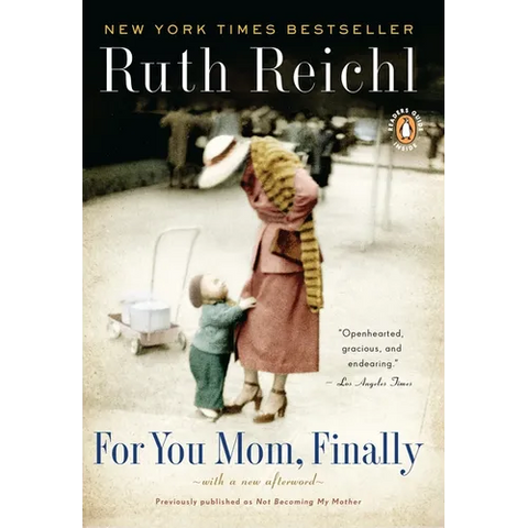 For You, Mom. Finally.: Previously published as Not Becoming My Mother