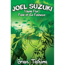 Joel Suzuki, Volume Four: Fable of the Fatewave - Paperback