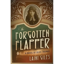The Forgotten Flapper: A Novel of Olive Thomas