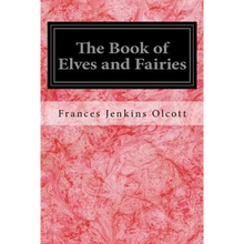The Book of Elves and Fairies: For Story-Telling and Reading Aloud and for the Children's Own Reading - Paperback