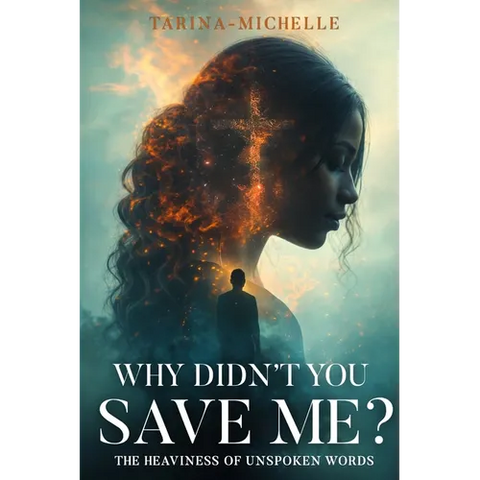 Why Didn't You Save Me?: The Heaviness of Unspoken Words