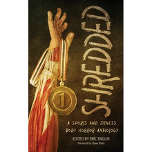 Shredded: A Sports and Fitness Body Horror Anthology: A Sports and Fitness Body Horror Anthology - Paperback