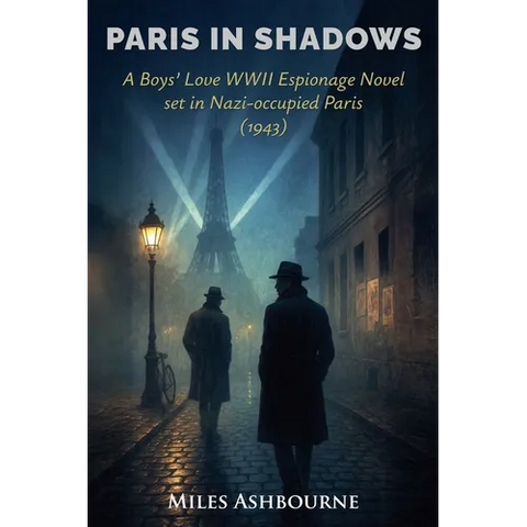 Paris in Shadows - A Boys' Love WWII Espionage Novel set in Nazi-occupied Paris (1943)
