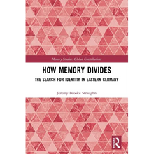 How Memory Divides: The Search for Identity in Eastern Germany - Paperback