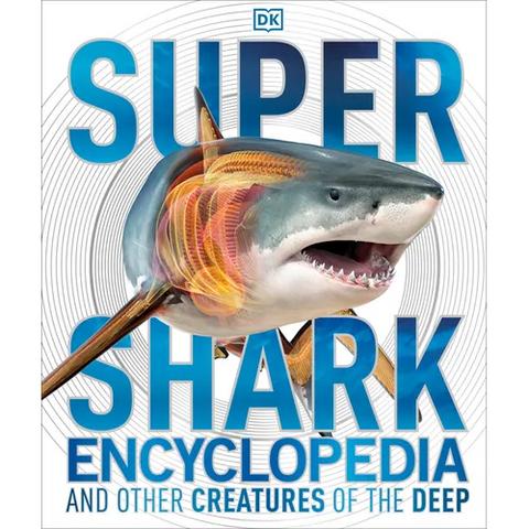 Super Shark Encyclopedia: And Other Creatures of the Deep