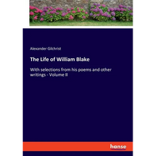 The Life of William Blake: With selections from his poems and other writings - Volume II - Paperback